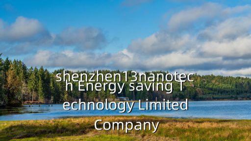 shenzhen13nanotech Energy saving Technology Limited Company