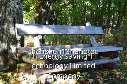 shenzhen13nanotech Energy saving Technology Limited Company